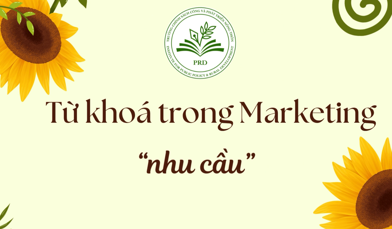 Thuật ngữ “Nhu cầu” trong Marketing là gì? Hiểu đúng để làm đúng ngay từ bước đầu
