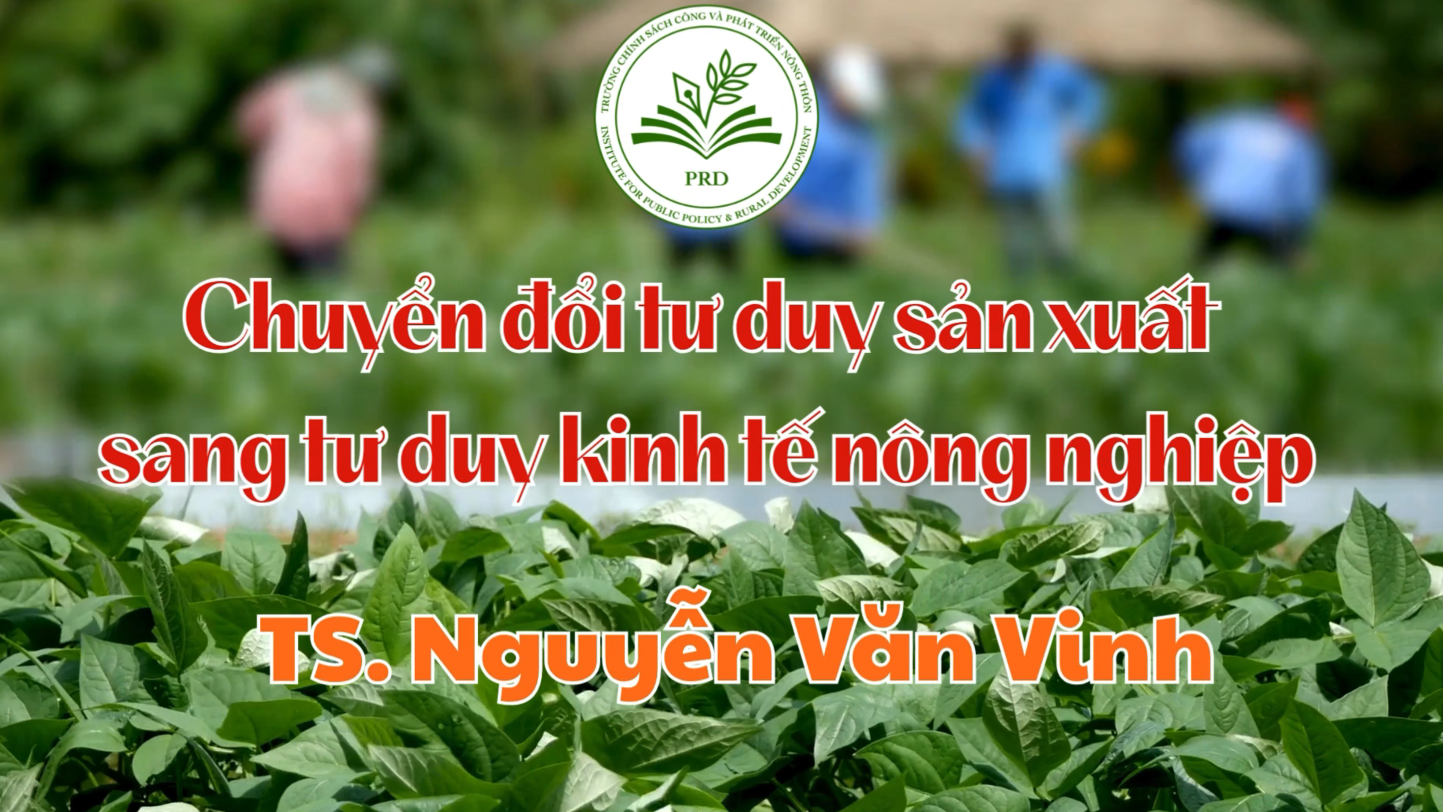 CHUYỂN TƯ DUY TỪ SẢN XUẤT SANG TƯ DUY KINH TẾ NÔNG NGHIỆP